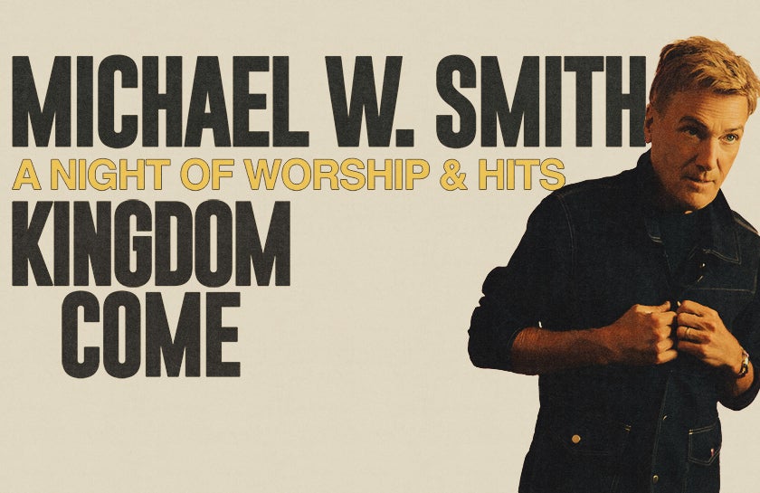 More Info for Michael W. Smith - Kingdom Come Tour