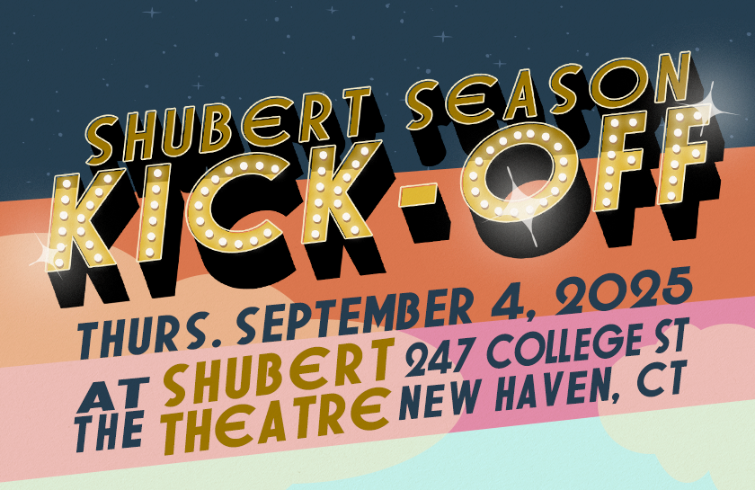More Info for Shubert 2025-26 Season Kick-Off