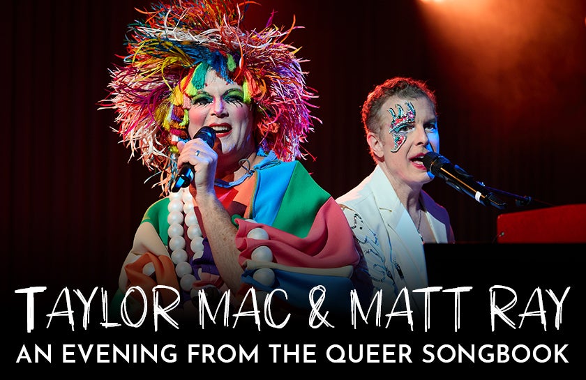 More Info for Taylor Mac and Matt Ray
